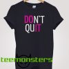 Do It Dont Quit Workout T-shirt