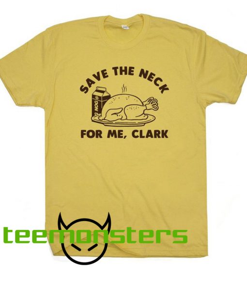 Funny Thanksgiving Save The Neck For Me T-Shirt