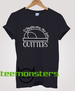 Leftovers Are For Quitters Shirt