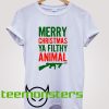 Merry Christmas Ya Filthy Animal T-shirt