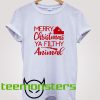 Merry Christmas Ya Filthy Animal Unisex T-shirt