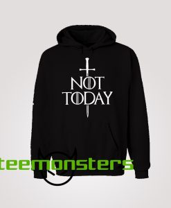 Not Today Needle GoT Hoodie