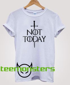 Not Today Needle GoT inspired T-Shirt