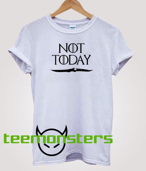 Not Today dagger GoT White T-Shirt