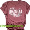 One Thankfull mama T-shirt