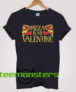 Pizza Is My Valentine T-shirt