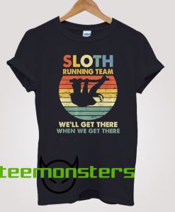 Sloth Running Team We’ll Get There T-shirt