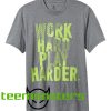 Work Hard Play Harder T-shirt