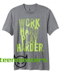 Work Hard Play Harder T-shirt