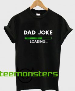 dad joke loading T-shirt