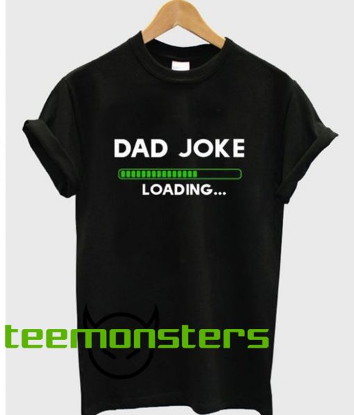 dad joke loading T-shirt