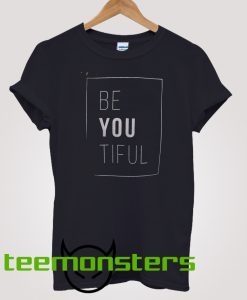 Be You Tiful Cool T-shirt