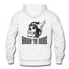 Born To Ride White Hoodie DN