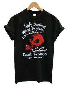 Deadpool Soft Warm Little Ball Of Vengeance T shirt DN