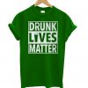 Drunk Lives - St_ Patty's Day T shirt AD