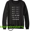 Eat Me Now Sweatshirt