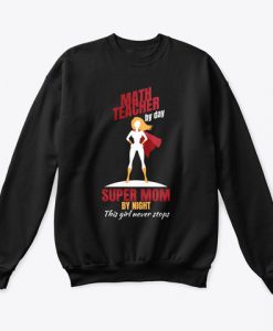 Funny Math Teacher Gift Super Mom School Sweatshirt TM