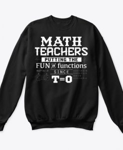 Funny math teacher gift Sweatshirt TM