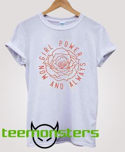 Girl Power Now And Always T-shirt