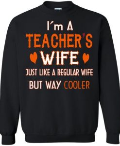 I Am A Teacher's Wife Sweatshirt DN