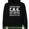 I Suffer From CHS Hoodie