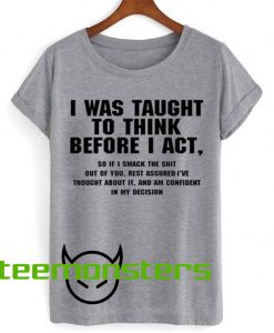 I Was Taught To Think T-Shirt