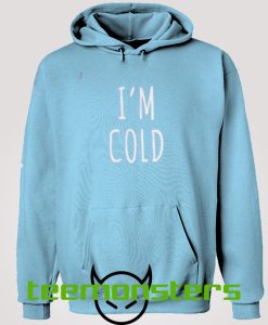 I am Cold blue Sky Hoodie