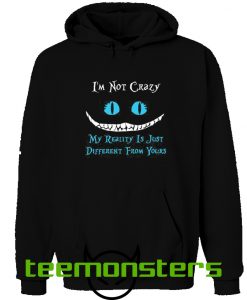 I am Not Crazy Hoodie