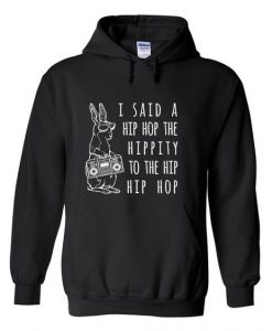 I said a hip hop the hippity to the hip hip hop hoodie DN