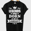 Legends are born in January T-shirt AD