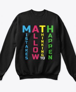 MATH Mistake Allow Thingking To Happen Sweatshirt TM