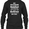 MY BOYFRIEND IS MY LIFE Sweatshirt TM