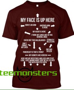 My Face Is Up Here T-shirt