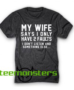 My Wife Says T-shirt