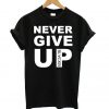 Never Give Up T shirt AD