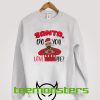 Santa Do You Love Me Sweatshirt