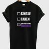 Single taken too busy playing fortnite t-shirt DN