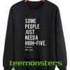 Some People Just need High Five Sweatshirt