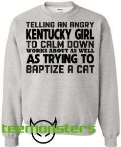 Telling an angry Kentucky girl to calm down Pullover Sweatshirt