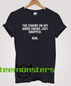 The Chains On My Mood T-shirt