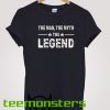 The Man The Myth The Legend T-shirt