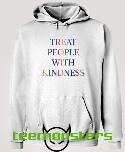 Treat people with kindness Colour Hoodie