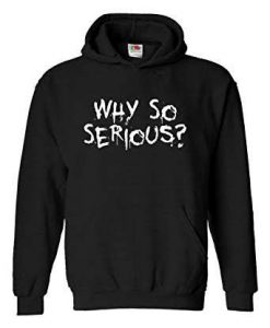 Why So Serious Hoodie AD