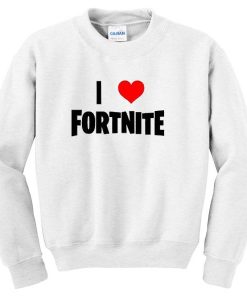 i love fornite sweatshirt AD