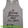 my Disney Princess name is Taco Belle t shirt