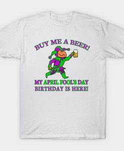 April Fool's Day Birthday T-shirt RE23