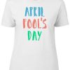 April Fools Day Fun Lettering T-shirt RE23