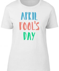 April Fools Day Fun Lettering T-shirt RE23