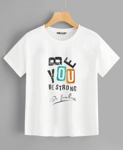 Be You Be Strong T Shirt RE23