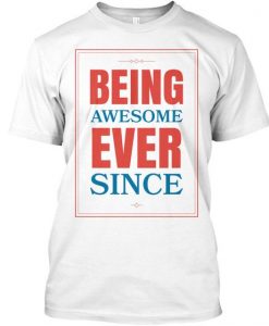 Being Awesome T-shirt RE23